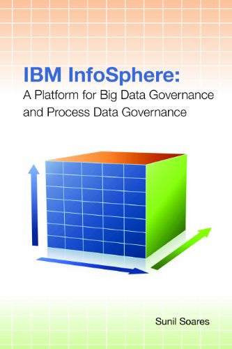IBM InfoSphere: A Platform for Big Data Governance and Process Data Governance Front Cover 