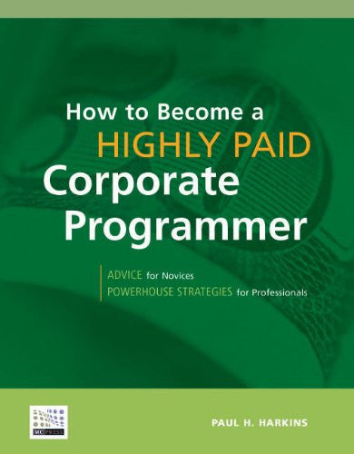 How to Become a Highly Paid Corporate Programmer Front Cover
