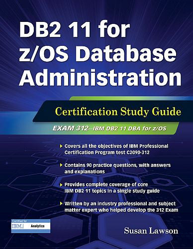 DB2 11 for z/OS Database Administration: Certification Study Guide (Exam 312)