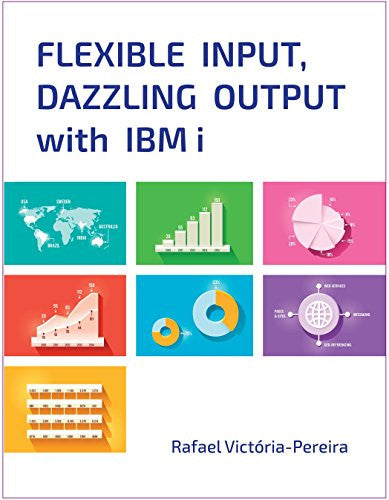 Flexible Input, Dazzling Output with IBM i Front Cover