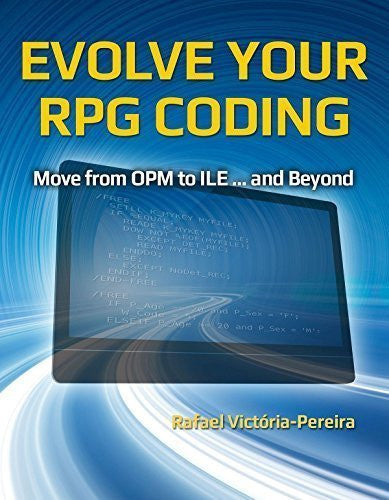 Evolve Your RPG Coding: Move from OPM to ILE ... and Beyond Front Cover 