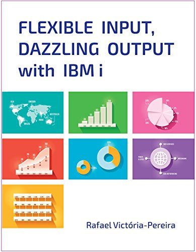 Flexible Input, Dazzling Output with IBM i Front Cover 