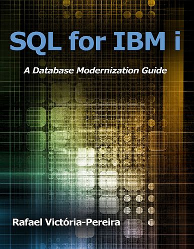 SQL for IBM i: A Database Modernization Guide